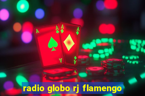 radio globo rj flamengo